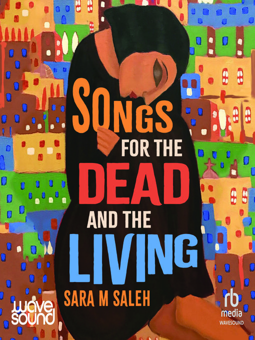 Title details for Songs for the Dead and the Living by Sara Saleh - Available